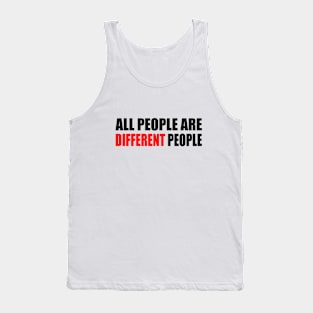 All people are different people - fun quote Tank Top